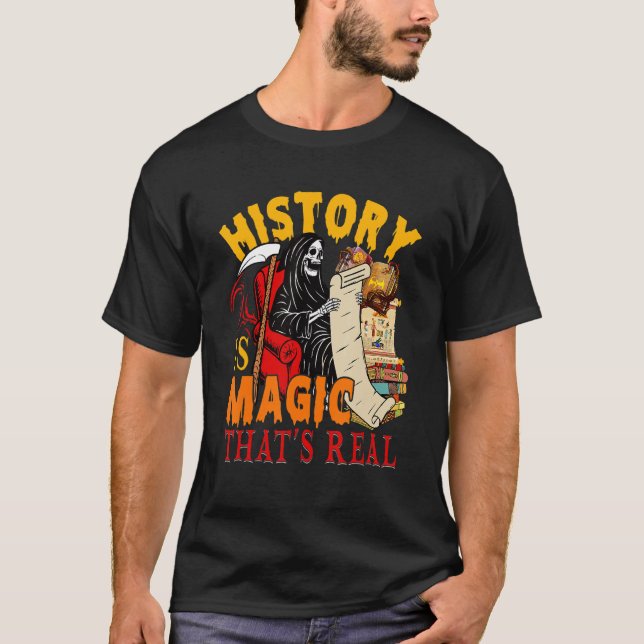 History Is Magic That's Real The Death Skeleton Te T-Shirt (Front)