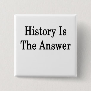 History Is The Answer 15 Cm Square Badge