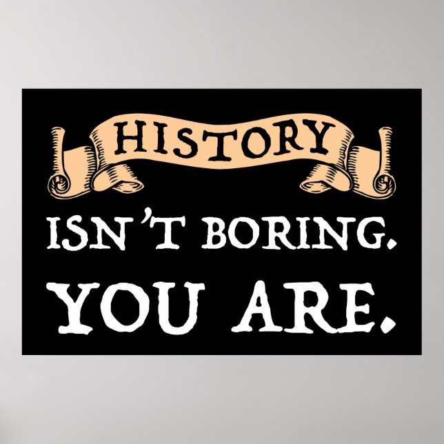 History Isn't Boring - You Are Poster (Front)