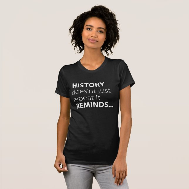 History Reminds T-Shirt (Front Full)