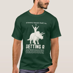 History Repeats Itself Funny Dinosaur Rider  T-Shirt
