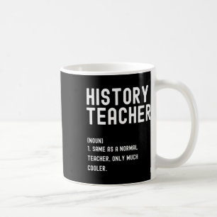 History Teacher Definition First Day Of School  Coffee Mug