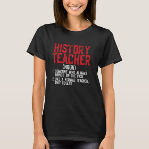 History Teacher Definition Funny Quote Sarcasm Wom T-Shirt