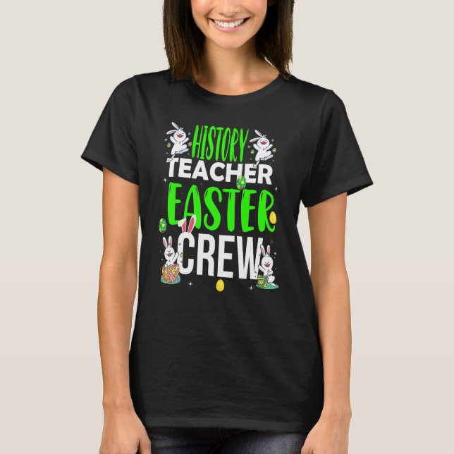 History Teacher Easter Day Crew  Matching Costume T-Shirt (Front)