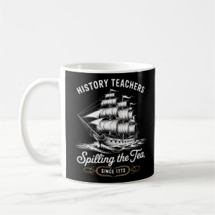 History Teacher Funny Saying Spilling Tea Since 17 Coffee Mug