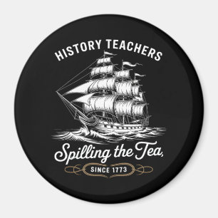 History Teacher Funny Saying Spilling Tea Since 17 Magnet