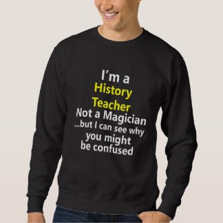 History Teacher Job Career Social Studies School P Sweatshirt