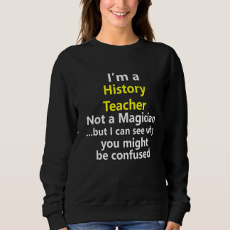History Teacher Job Career Social Studies School P Sweatshirt
