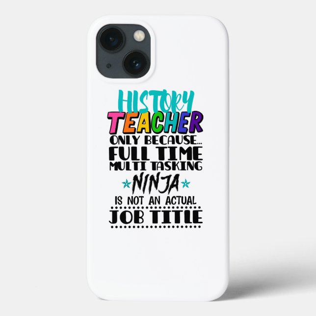 History Teacher Only Because Full Time Multi Task Case-Mate iPhone Case (Back)