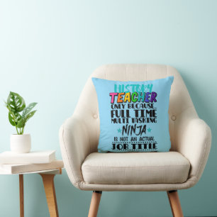 History Teacher Only Because Full Time Multi Task Cushion
