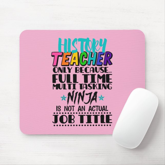 History Teacher Only Because Full Time Multi Task Mouse Pad (With Mouse)