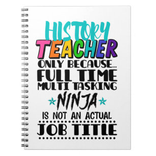 History Teacher Only Because Full Time Multi Task Notebook