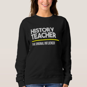 History Teacher Original Influencer High Middle Sc Sweatshirt