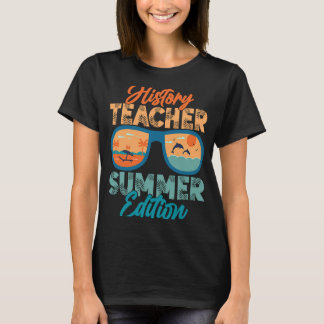 History Teacher Summer Edition Education Professor T-Shirt