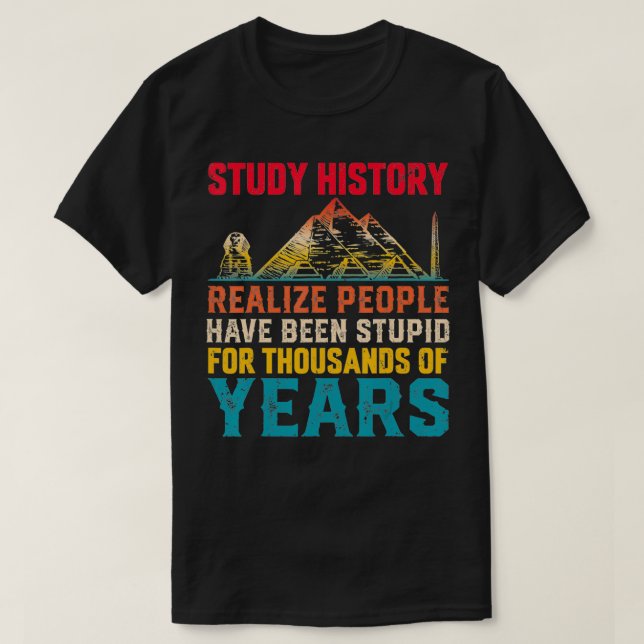 History Teachers Funny History Joke History Buffs  T-Shirt (Design Front)