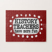 History Teachers Have More Fun Jigsaw Puzzle