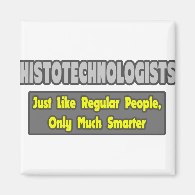 Histotechnologists .. Smarter Magnet (Front)