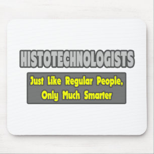 Histotechnologists .. Smarter Mouse Pad