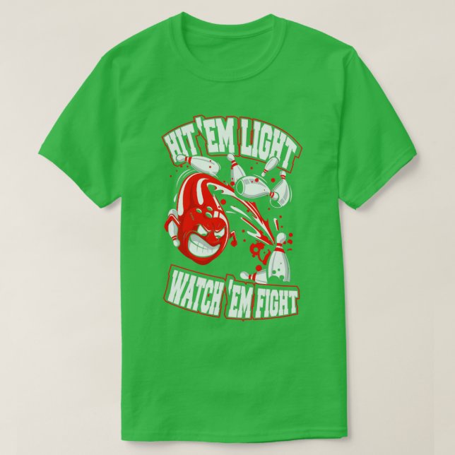Hit Em Light Funny Bowling T T-Shirt (Design Front)