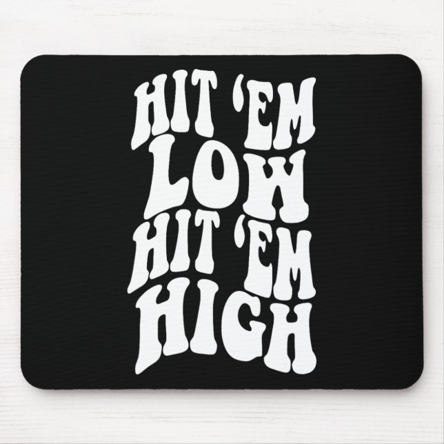 Hit em Low Hit em High1  Mouse Pad (Front)
