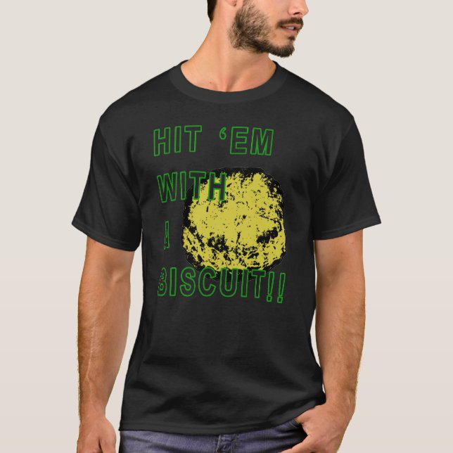 "Hit 'Em With A Biscuit!" Adult T-Shirt (Front)