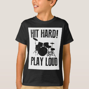 HIT HARD! PLAY LOUD T-Shirt