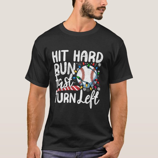 Hit Hard Run Fast Turn Left Baseball Christmas Lig T-Shirt (Front)