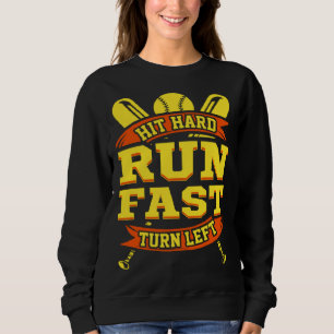 Hit Hard Run Fast Turn Left Baseball Motivational  Sweatshirt