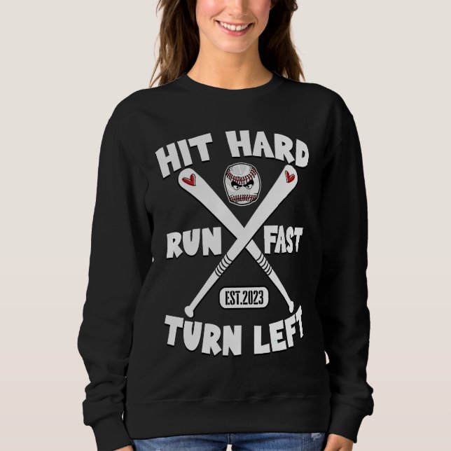 Hit Hard Run Fast Turn Left Baseball Squad Players Sweatshirt (Front)