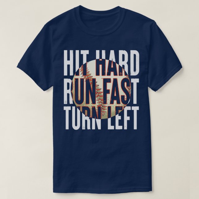 Hit Hard Run Fast Turn Left Baseball T-Shirt (Design Front)