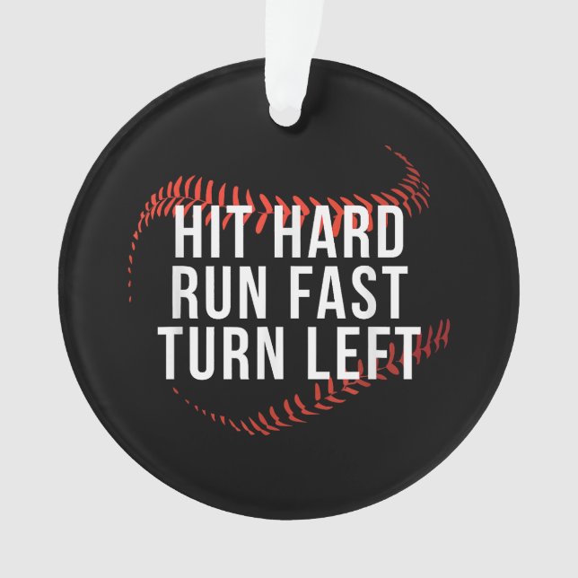 Hit Hard Run Fast Turn Left Funny Baseball Player  Ornament (Front)