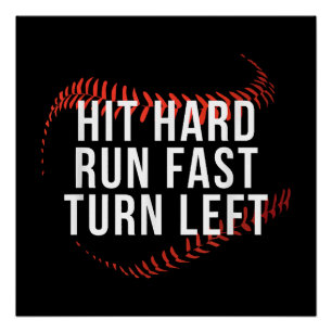 Hit Hard Run Fast Turn Left Funny Baseball Player Poster