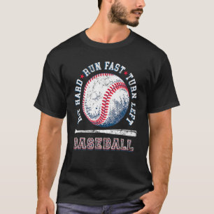 Hit Hard Run Fast Turn Left Funny Baseball Player  T-Shirt