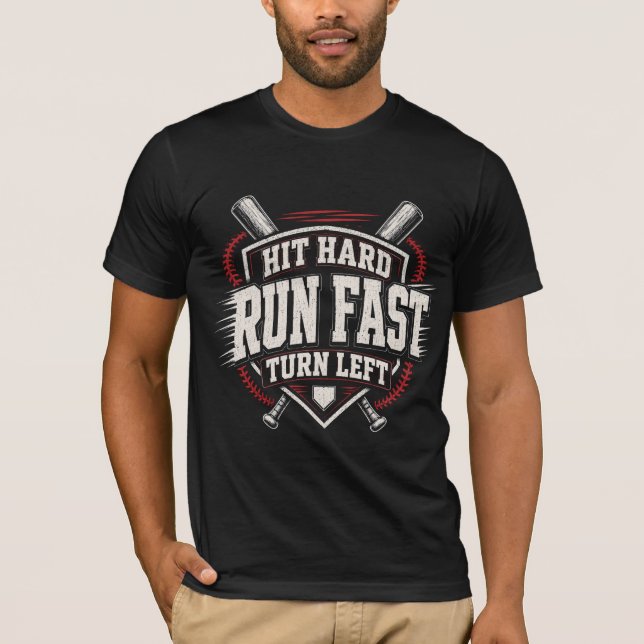 Hit Hard Run Fast Turn Left Funny Baseball Player T-Shirt (Front)