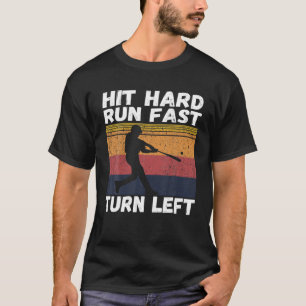 Hit Hard Run Fast Turn Left Funny Vintage Baseball T-Shirt