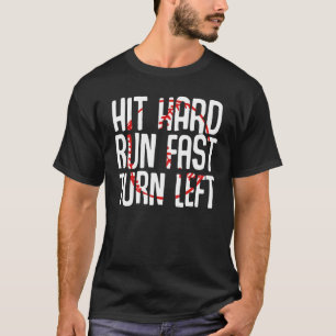 Hit Hard Run Fast Turn Left Running Jogging Hobby  T-Shirt