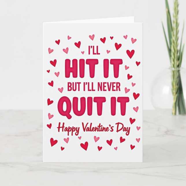 Hit It Never Quit It Valentines Card (Front)