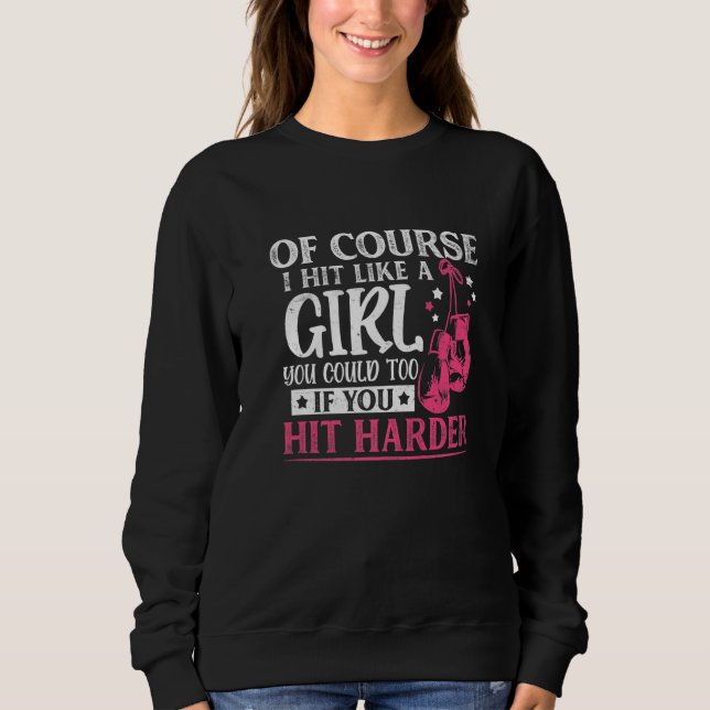 Hit Like A Girl Fun Kickboxing Boxing Kickboxer Gy Sweatshirt (Front)