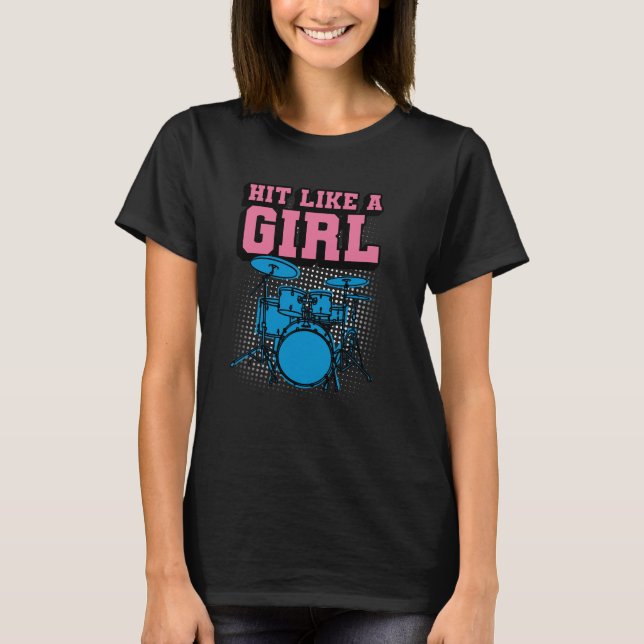 Hit Like a Girl - Funny Drummer Girl T-Shirt (Front)