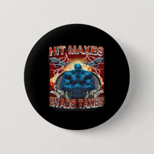 Hit Maxes Evade Taxes Funny Gym Bodybuilding Lifti 6 Cm Round Badge