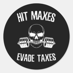 Hit Maxes Evade Taxes Funny Gym Bodybuilding Lifti Classic Round Sticker