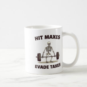 Hit Maxes Evade Taxes Funny Gym Bodybuilding Lifti Coffee Mug