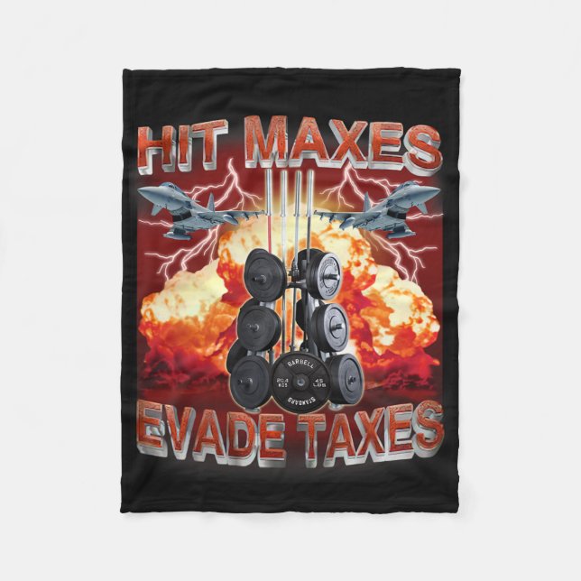 Hit Maxes Evade Taxes Funny Gym Bodybuilding Lifti Fleece Blanket (Front)