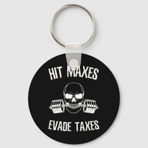 Hit Maxes Evade Taxes Funny Gym Bodybuilding Lifti Key Ring