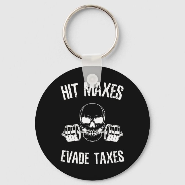 Hit Maxes Evade Taxes Funny Gym Bodybuilding Lifti Key Ring (Front)