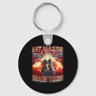 Hit Maxes Evade Taxes Funny Gym Bodybuilding Lifti Key Ring
