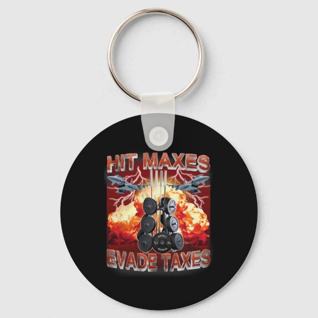 Hit Maxes Evade Taxes Funny Gym Bodybuilding Lifti Key Ring (Front)
