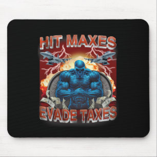 Hit Maxes Evade Taxes Funny Gym Bodybuilding Lifti Mouse Pad