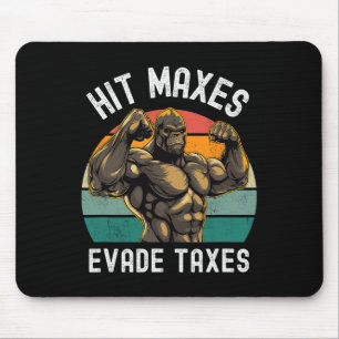 Hit Maxes Evade Taxes Funny Gym Bodybuilding Lifti Mouse Pad