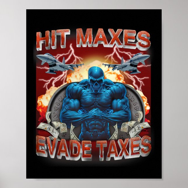 Hit Maxes Evade Taxes Funny Gym Bodybuilding Lifti Poster (Front)